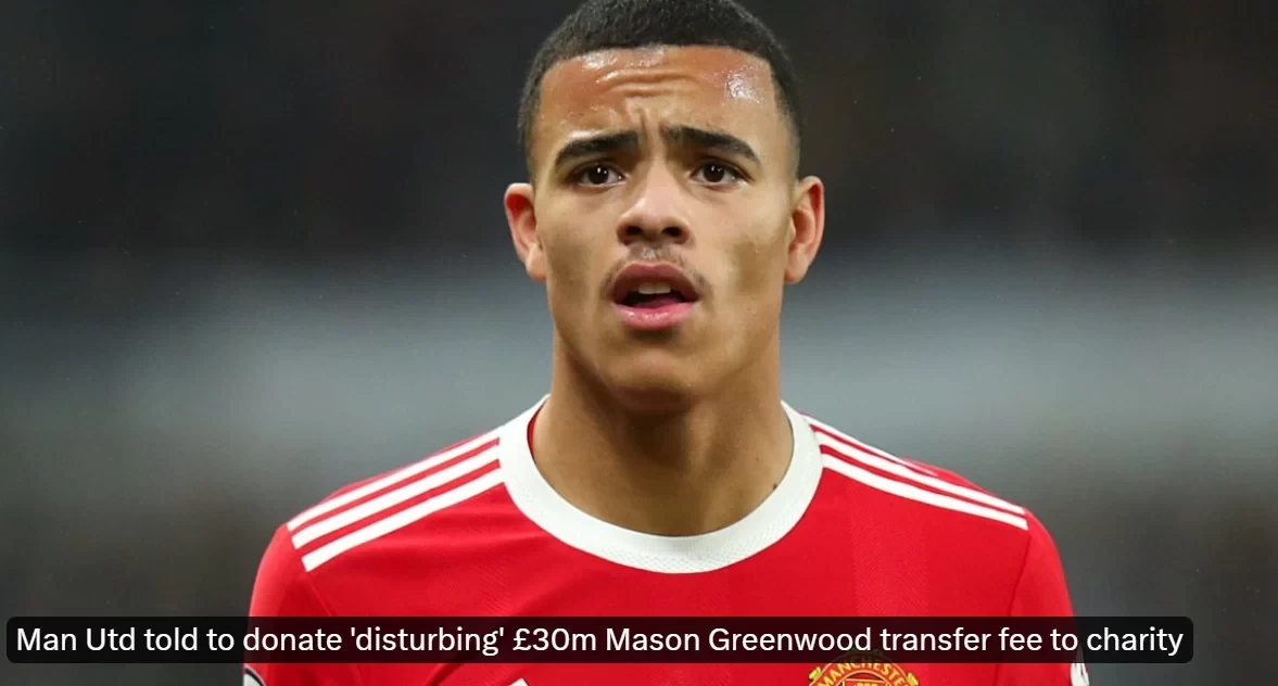 UK Expert: Man Utd Should Donate Greenwood Transfer Fee To Charity, Calls For Fans To Donate Per Goal