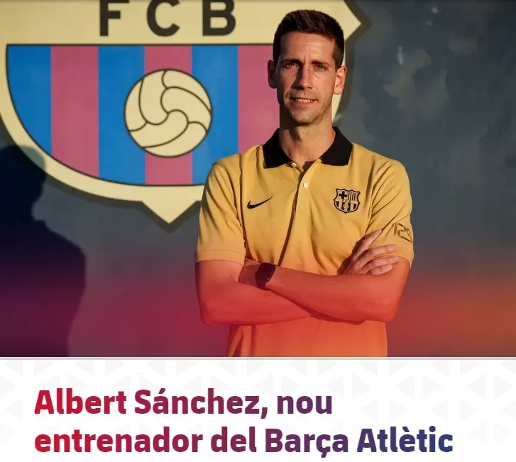 Official: Albert Sanchez Appointed as Head Coach of Barcelona B, Previously Served as Assistant Coach at Beijing Sport University