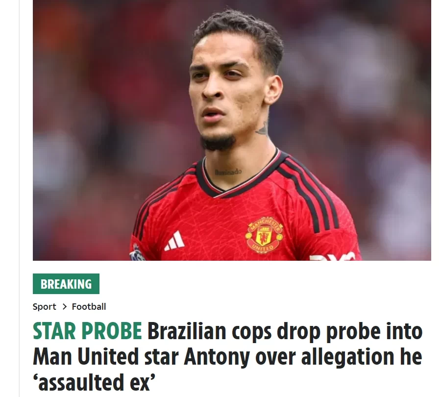 Police drop investigation into domestic violence allegations against Manchester United forward Antony after finding no evidence in a year